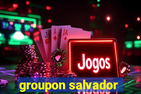 groupon salvador